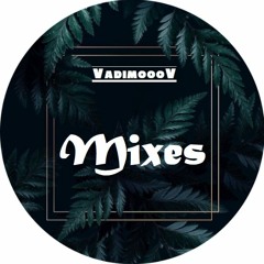 ♫ VadimoooV ♫ Podcast ♫  Mixes ♫