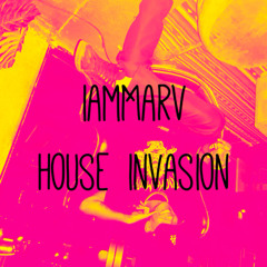 HOUSE INVASION : iamMarv