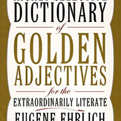 GET PDF 📄 The Highly Selective Dictionary of Golden Adjectives: For the Extraordinar