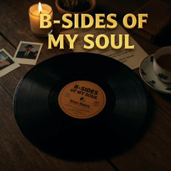 B-Sides of my Soul