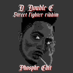 D Double E - Street Fighter Riddim [PHOSPHR EDIT] FREE