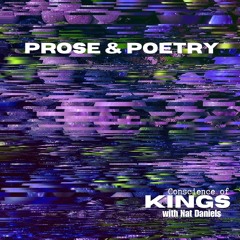 Prose And Poetry - Conscience of Kings with Nat Daniels