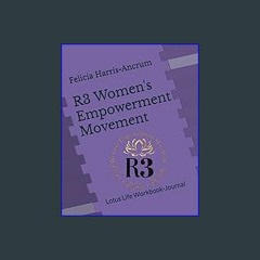 [PDF READ ONLINE] ❤ R3 Women's Empowerment Movement: Lotus Life Workbook-Journal Read Book