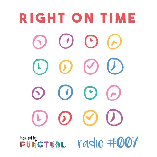 Punctual's Right On Time Radio 007 (The Music Essentials Podcast Edition)