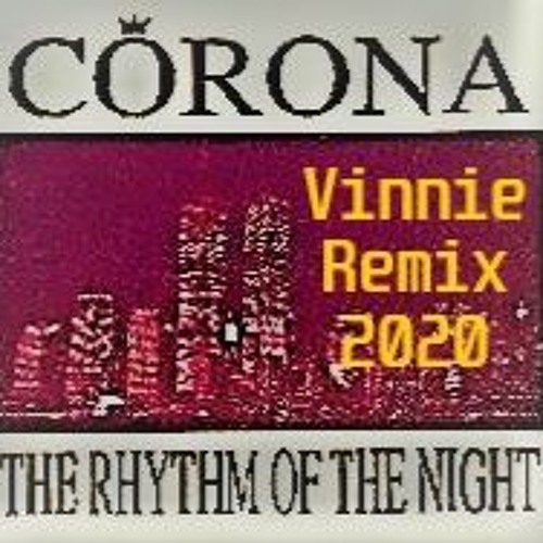Corona Rhythm Of The Night Vinnie Remix 2020 By Vinnie Crz Songtext von the rhythm of the night © sony/atv music publishing llc, peermusic publishing, warner/chappell music, inc, bmg rights management. soundcloud