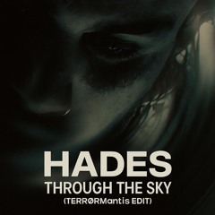 Hades - Through the Sky (TERRØRMantis Edit) *FREE DL*
