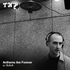 Anthems Are Forever w/ Robob