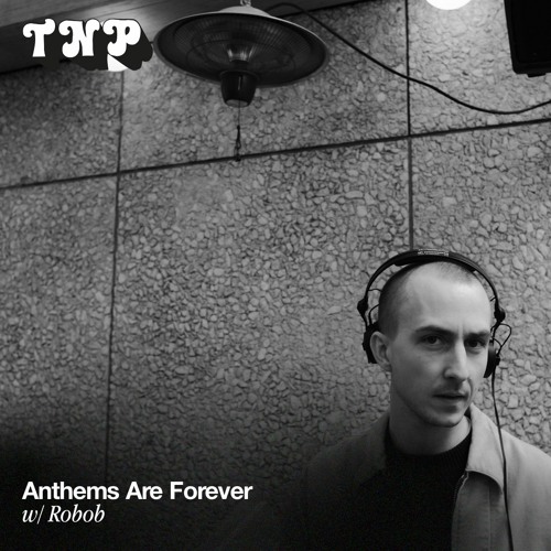 Anthems Are Forever w/ Robob