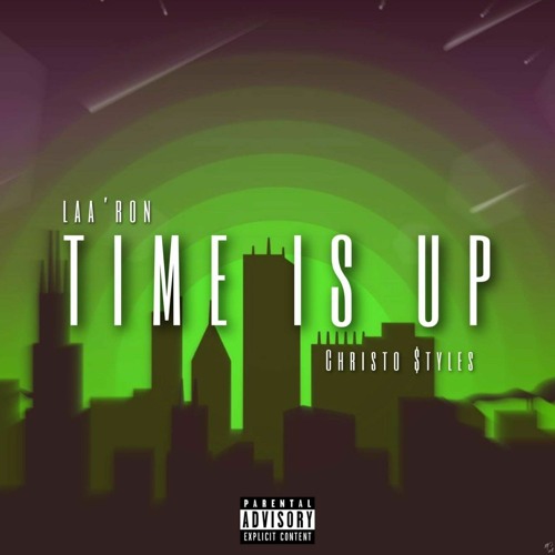 Laa'ron Ft Christo Style$ - Time Is Up