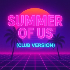 Summer Of Us ( Club Version).wav