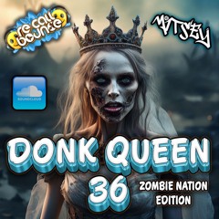 Donk Queen 36 Zombie Nation Edition