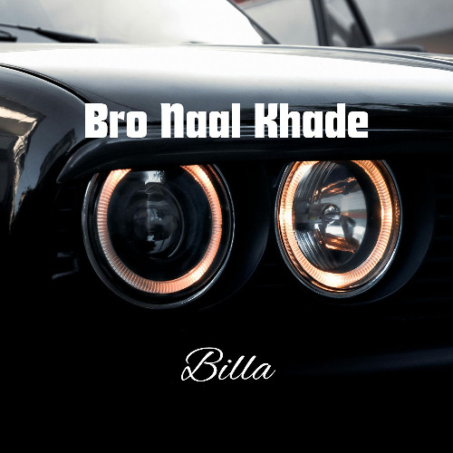 Bro Naal Khade - Billa