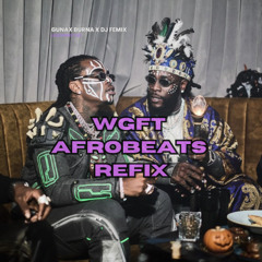 WGFT Afrobeats Refix | Guna x Burna x DJ Femix