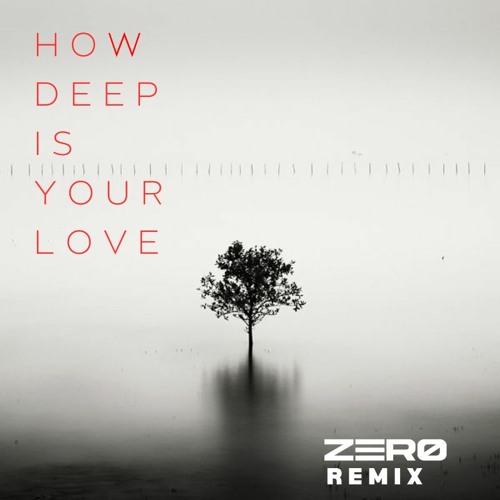 Calvin Harris - How Deep Is Your Love (ZERØ Remix)