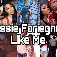 Kassie Foriegnn - Like Me