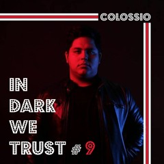 Colossio - IN DARK WE TRUST #9