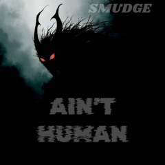 SMUDGE-AINT HUMAN