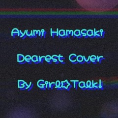 GirlTalk! - Dearest Ayumi Hamasaki Japanese Cover