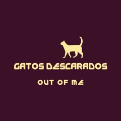 Gatos Descarados - Out Of Me