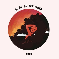 XOLO - Si ou sé tan mwen