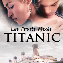 Les Fruits Mixés - le cocktail de Rose et Jack Dawson (Free DL)