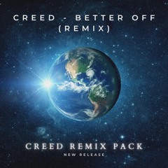 CREED - Better Off (Remix)
