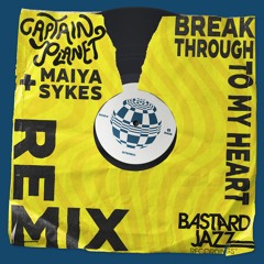 Captain Planet & Maiya Sykes - "Break Through To My Heart (Captain Planet's House Party Remix)"