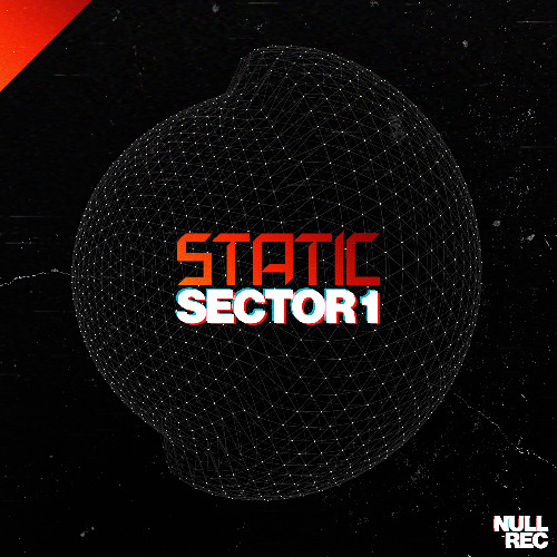 Static - Sector 1 | Makina, NE, Bouncy | Null Records