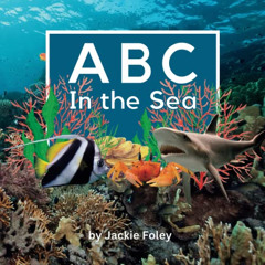 [Download] KINDLE 🖍️ ABC In the Sea (ABC In the World) by  Jackie Foley [PDF EBOOK E