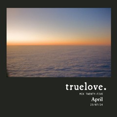 truelove. mix 025 - April