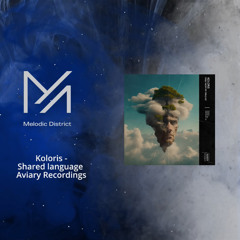 premiere: Koloris - Shared language [Aviary Recordings]