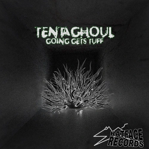 Artwork for the song TentaGhoul - Going Gets Tuff  by RATFACE RECORDS on Next Sound
