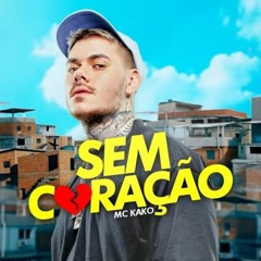 MC Kako - Sem Coração - No Love