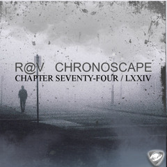 ChronoScape Chapter Seventy-Four  LXXIV
