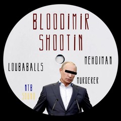 MEHDIMAN - Bloodimir Shootin 🇺🇦 (Riddim Prod. Loubaballs)