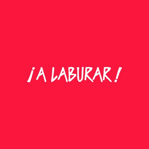 A LABURAR: 3 cosas que me hubiera gustado escuchar antes