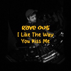 I LIKE THE WAY YOU KISS ME VS. RAVE OUT | Artemas, Turno, Skepsis, Charlotte Plank | MASHUP REMIX