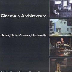✔️READ ❤️Online Cinema & Architecture : Melies, Mallet-Stevens, Multimedia