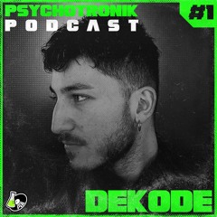 Dekode - PSYCHOTRONIK PODCAST #1