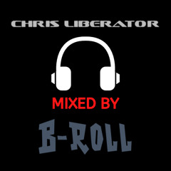 Chris Liberator - Mixed By B-Roll