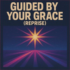 Guided By Your Grace (Reprise)