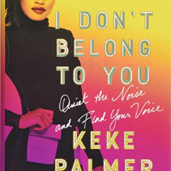 [Access] KINDLE 📮 I Don't Belong to You: Quiet the Noise and Find Your Voice by  Kek