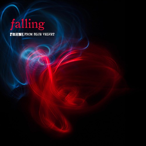 Falling by Frank From Blue Velvet