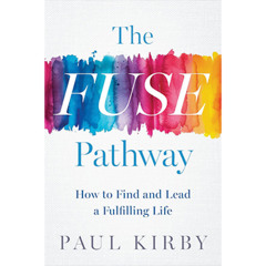 Podcast 1203: The FUSE Pathway: How to Find and Lead a Fulfilling Life