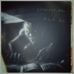 Creepytime (Produced by Ace Ha)