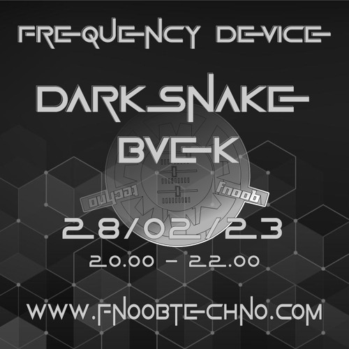 Stream B-Vek Special Techno "Frequency Device" Fnoob Techno Radio 28.2.2023  by Darksnake | Listen online for free on SoundCloud