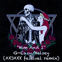 Him and I - G-Eazy and Halsey (AXJAXX Festival Remix)