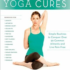 $% Yoga Cures, Simple Routines to Conquer More Than 50 Common Ailments and Live Pain-Free $Book%