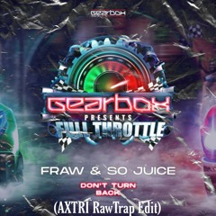 Fraw & So Juice - Don't Turn Back (Axtri RawTrap Edit)