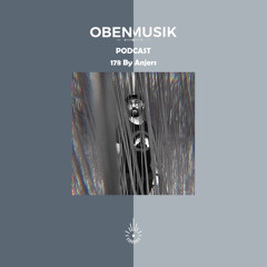 Obenmusik Podcast 178 By Anjers